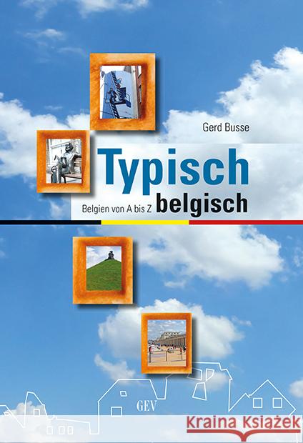 Typisch belgisch Busse, Gerd 9783867121699 Grenz-Echo Verlag