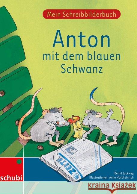 Anton mit dem blauen Schwanz, Mein Schreibbilderbuch : Klasse 1/2. Druckschrift Wöstheinrich, Anne Jockweg, Bernd  9783867231473