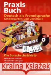 Praxisbuch: Deutsch als Fremdsprache in Kindergarten und Vorschule, m. CD-ROM : Die Sprachschatzkiste Hack, Marianne Huber, Ruth Hunziker; Claudia 9783867231541