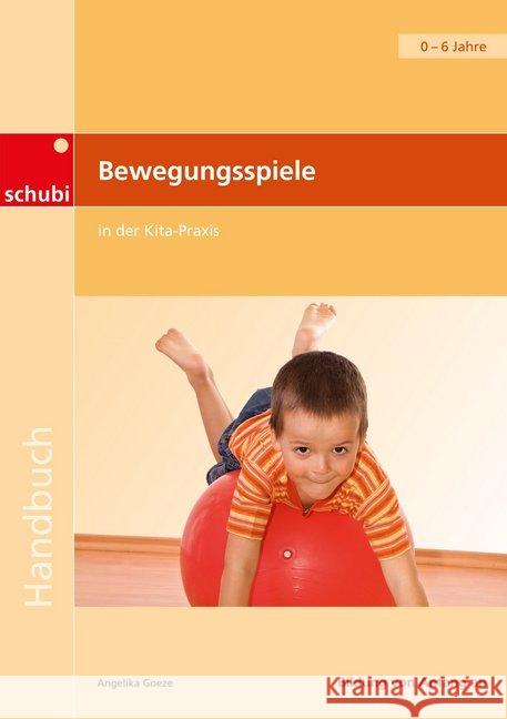 Bewegungsspiele in der Kita-Praxis : Handbuch Goeze, Angelika 9783867235730