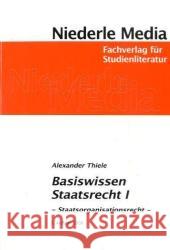 Basiswissen Staatsrecht. Bd.1 : Staatsorganisationsrecht. Die Grundlagen in Frage und Antwort Thiele, Alexander   9783867240703