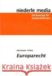 Europarecht : Studienbuch Thiele, Alexander   9783867240789