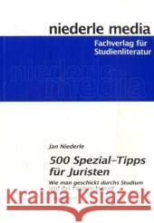 500 Spezial-Tipps für Juristen : Wie man geschickt durchs Studium und das Examen kommt Niederle, Jan   9783867241083