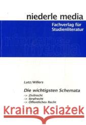 Die wichtigsten Schemata : Zivilrecht, Strafrecht, Öffentliches Recht Lutz, Philipp Willers, Sönke M.  9783867241335