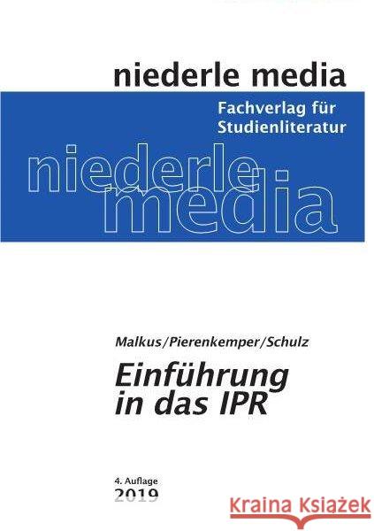 Einführung in das Internationale Privatrecht (IPR) : Internationales Privatrecht Malkus, Martin; Pierenkemper, Roger; Schulz, Martin 9783867241540 Niederle Media