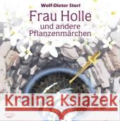 Frau Holle und andere Pflanzenmärchen, Audio-CD Storl, Wolf-Dieter 9783867280532