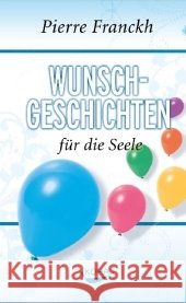 Wunschgeschichten für die Seele Franckh, Pierre   9783867280778 KOHA