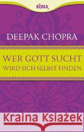 Wer Gott sucht, wird sich selbst finden Chopra, Deepak 9783867281980 KOHA