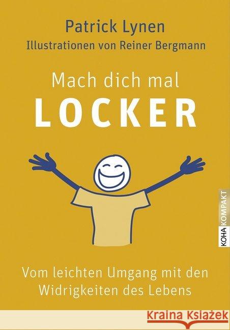 Mach dich mal locker : Vom leichten Umgang mit den Widrigkeiten des Lebens Lynen, Patrick 9783867282833 KOHA