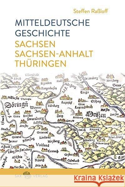 Mitteldeutsche Geschichte : Sachsen - Sachsen-Anhalt - Thüringen Raßloff, Steffen 9783867292405 Sax-Verlag Beucha