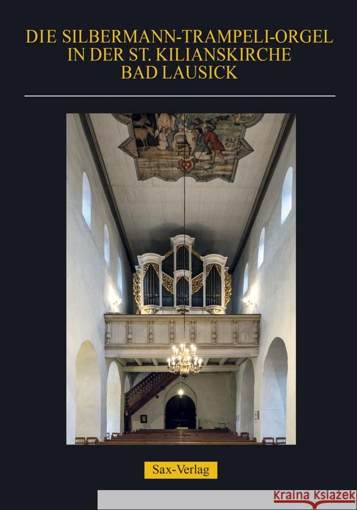 Die Silbermann-Trampeli-Orgel in der St. Kilianskirche Bad Lausick Zschalich, Jürgen, Schön, Manfred, Gernhardt, Klaus 9783867292924