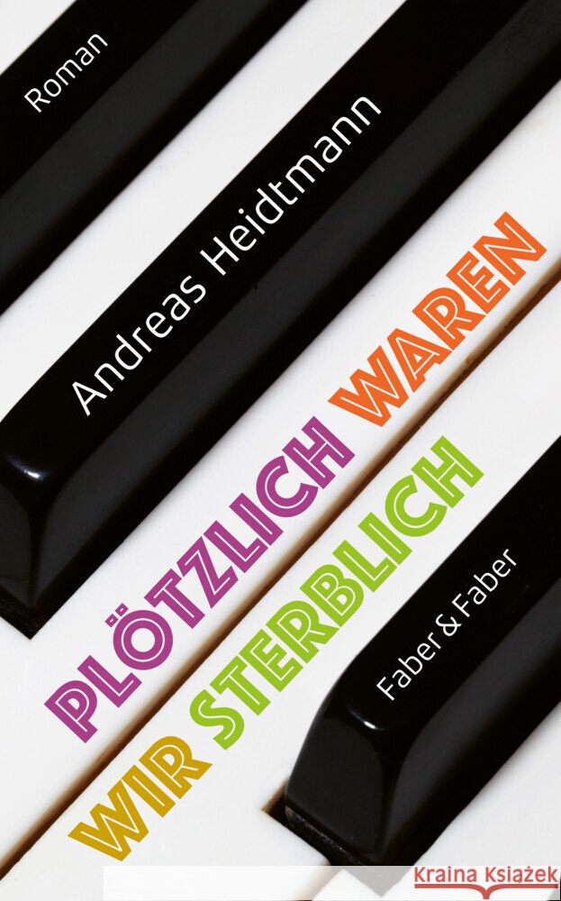 Plötzlich waren wir sterblich Heidtmann, Andreas 9783867302357