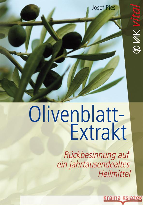 Olivenblatt-Extrakt : Rückbesinnung auf ein jahrtausendealtes Heilmittel Pies, Josef   9783867310352