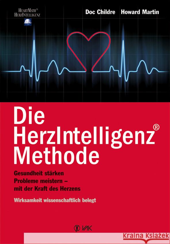 Die HerzIntelligenz(R)-Methode : Gesundheit stärken, Probleme meistern - mit der Kraft des Herzen Childre, Doc Martin, Howard  9783867310666 VAK-Verlag