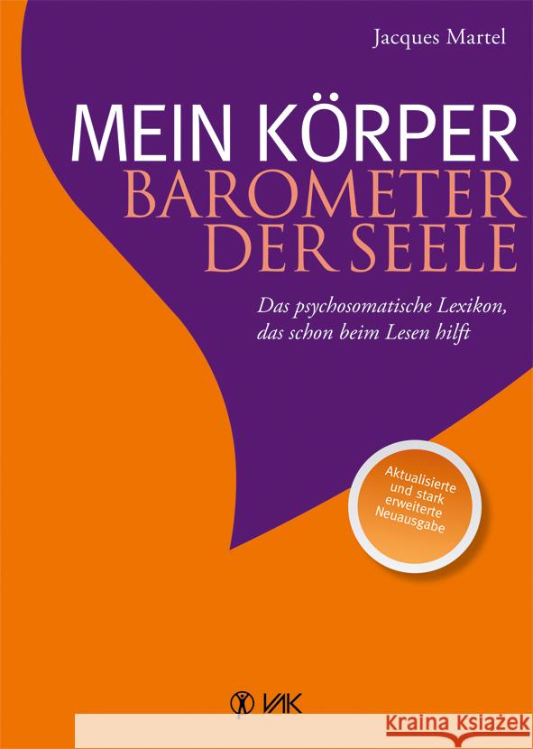 Mein Körper, Barometer der Seele : Das psychosomatische Lexikon, das schon beim Lesen hilft. Vorw. v. Bernier, Lucie Martel, Jacques 9783867310970
