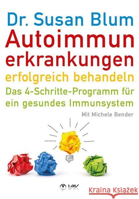 Autoimmunerkrankungen erfolgreich behandeln : Das 4-Schritte-Programm für ein gesundes Immunsystem Blum, Susan 9783867311601