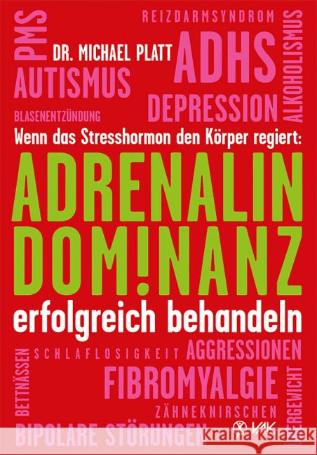 Adrenalin-Dominanz erfolgreich behandeln : Wenn das Stresshormon den Körper regiert Platt, Michael E. 9783867311670