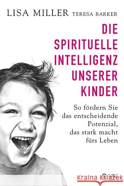 Die spirituelle Intelligenz unserer Kinder : So fördern Sie das entscheidende Potenzial, das stark macht fürs Leben Miller, Lisa 9783867311755