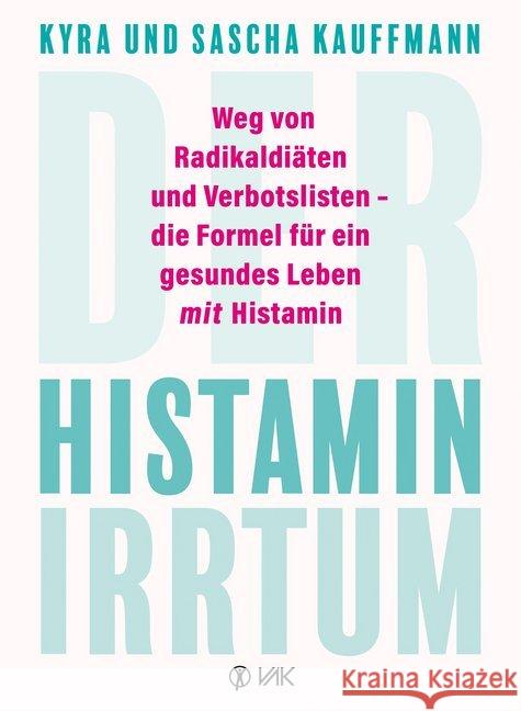 Der Histamin-Irrtum Kauffmann, Kyra, Kauffmann, Sascha 9783867312387