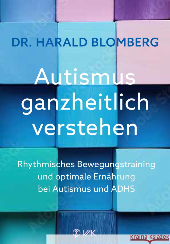 Autismus ganzheitlich verstehen Blomberg, Harald 9783867312950