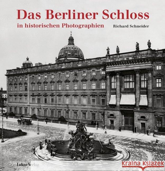 Das Berliner Schloss : in historischen Photographien Schneider, Richard 9783867321648