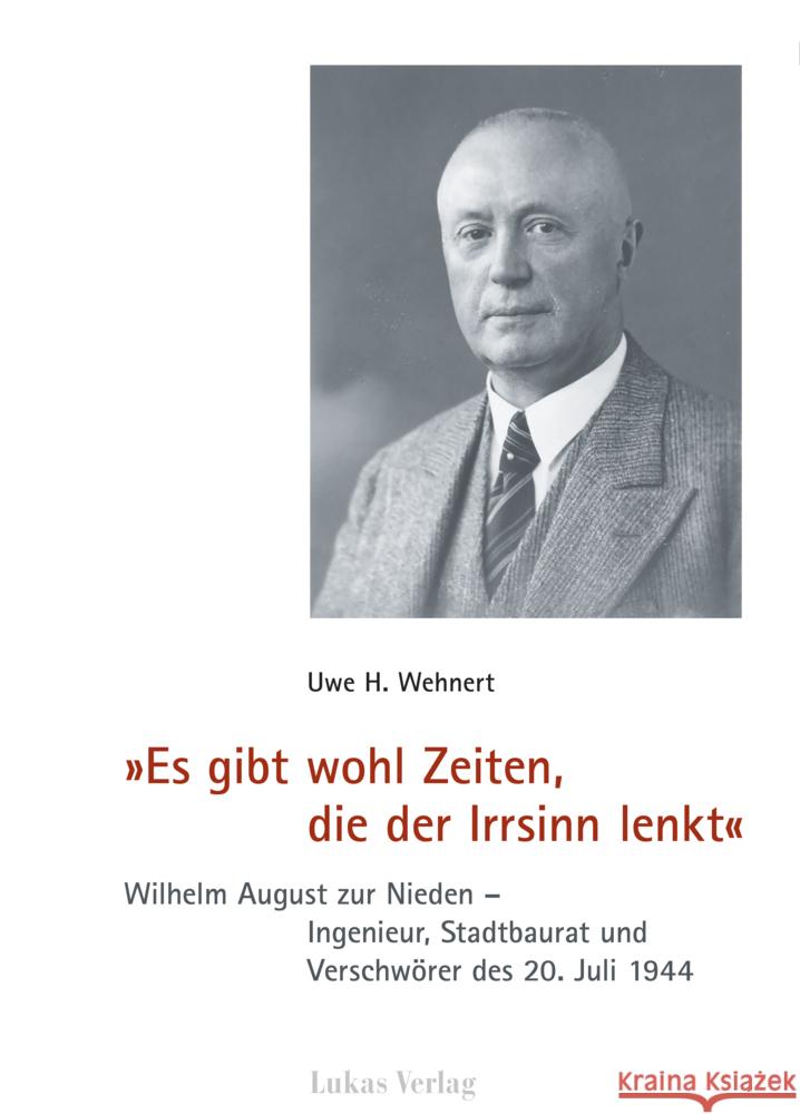 »Es gibt wohl Zeiten, die der Irrsinn lenkt« Wehnert, Uwe H. 9783867324151 Lukas Verlag