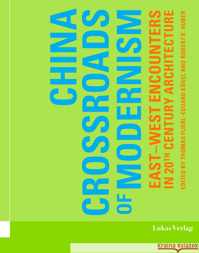 China - Crossroads of Modernism Huber, Robert K. 9783867324717