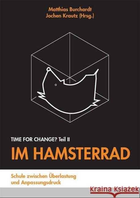 Im Hamsterrad : Schule zwischen Überlastung und Anpassungsdruck - Time for Change? Teil II Burchardt, Matthias; Krautz, Jochen 9783867365574 Kopaed