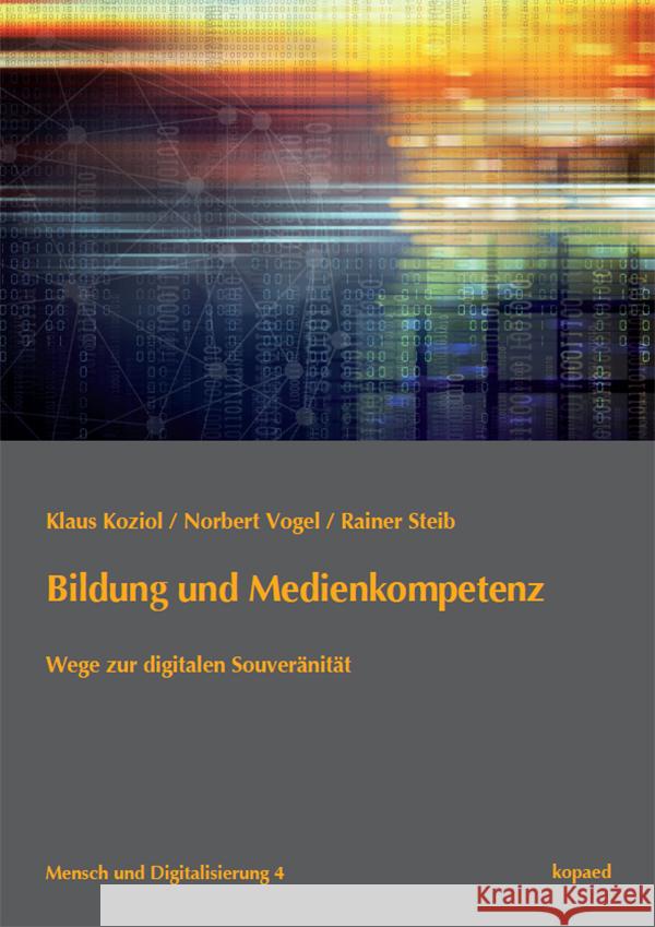 Bildung und Medienkompetenz Koziol, Klaus; Vogel, Norbert; Steib, Rainer 9783867365840