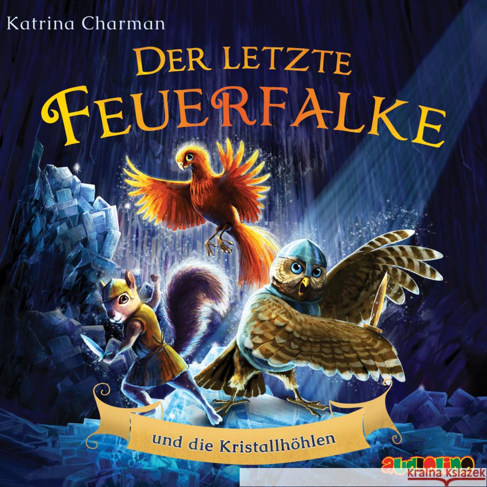 Der letzte Feuerfalke und die Kristallhöhlen, 1 Audio-CD Charman, Katrina 9783867374187 Audiolino