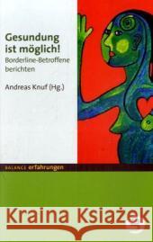 Gesundung ist möglich! : Borderline-Betroffene berichten Knuf, Andreas   9783867390347 Balance buch + medien