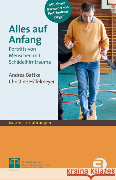 Alles auf Anfang : Porträts von Menschen mit Schädelhirntrauma Battke, Andrea; Höfelmeyer, Christine 9783867390781 Balance buch + medien