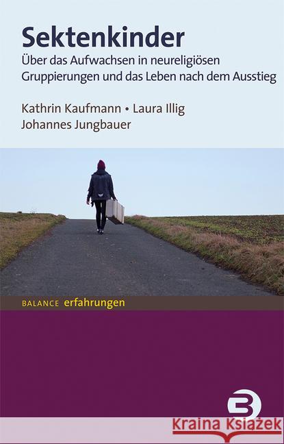 Sektenkinder Kaufmann, Kathrin, Illig, Laura, Jungbauer, Johannes 9783867391825 Balance buch + medien