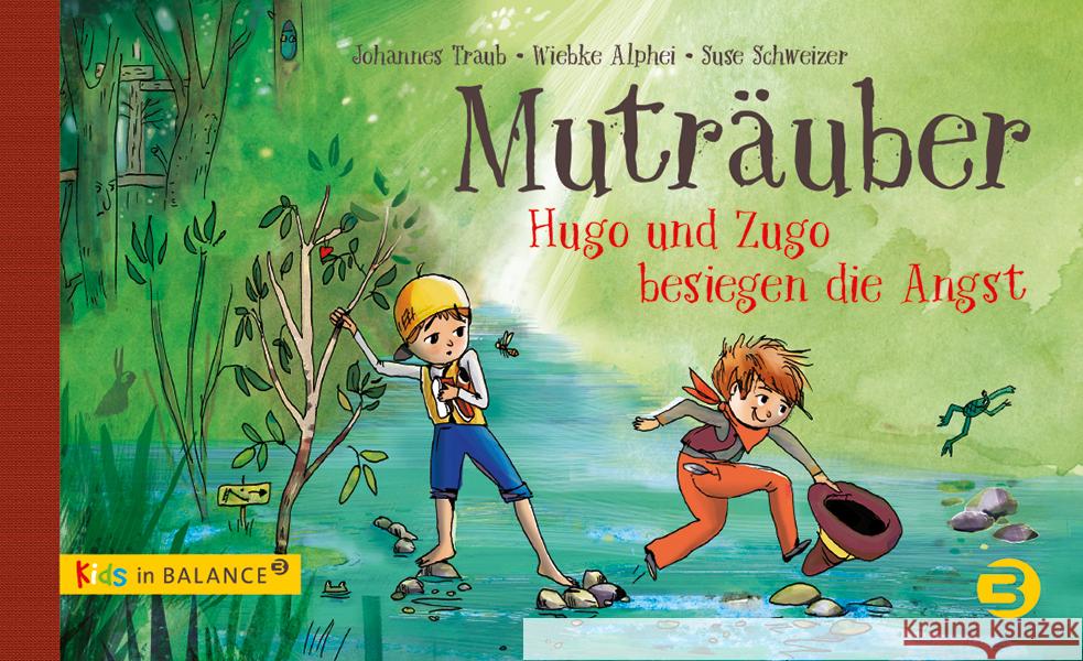 Muträuber : Hugo und Zugo besiegen die Angst Traub, Johannes; Alphei, Wiebke 9783867391887 Balance buch + medien