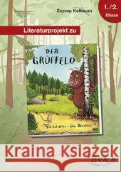 Literaturprojekt zu 'Der Grüffelo' : 1.-2. Klasse Kalkavan, Zeynep Scheffler, Axel Donaldson, Julia 9783867402538