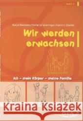 Wir werden erwachsen. Bd.1 : Ich - mein Körper - meine Familie. 1.-2. Klasse Niemann, Katja; Wieringer, Stefanie; Zindler, Kathrin 9783867402781 BVK Buch Verlag Kempen
