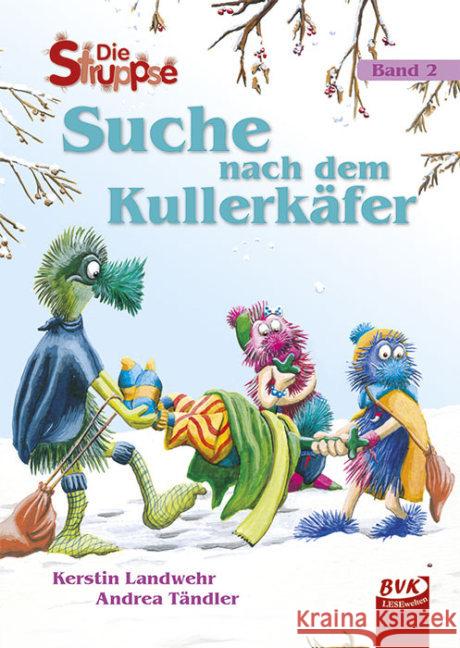 Die Struppse - Suche nach dem Kullerkäfer Landwehr, Kerstin; Tändler, Andrea 9783867405669