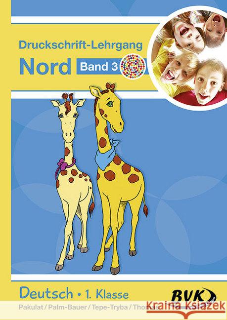 Deutsch - Druckschrift-Lehrgang Nord - Förderkinder. Bd.3 : 1. Klasse Pakulat, Dorothee; Palm-Bauer, Bettina; Tepe-Tryba, Barbara 9783867407205