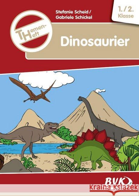 Themenheft Dinosaurier 1./2. Klasse Scheid, Stefanie; Schickel, Gabriele 9783867407595