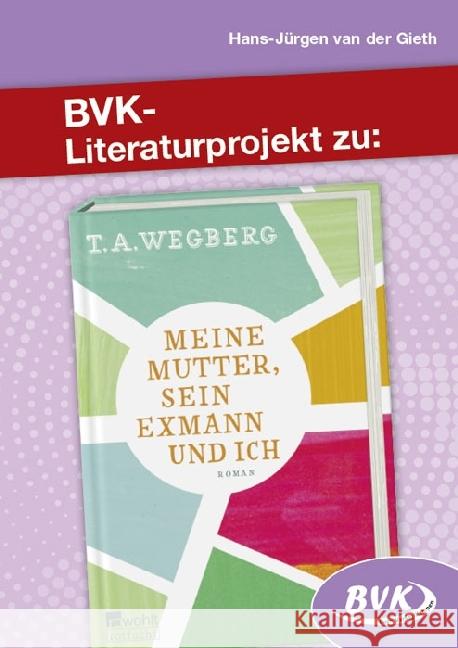 Literaturprojekt zu Meine Mutter, sein Exmann und ich Gieth, Hans-Jürgen van der 9783867408684 BVK Buch Verlag Kempen