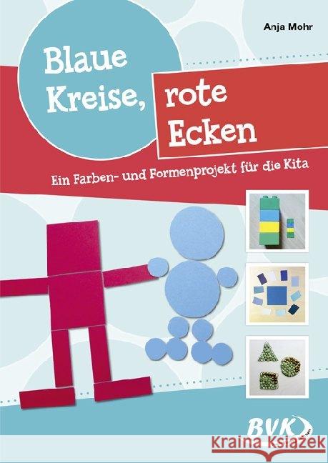 Blaue Kreise, rote Ecken : Ein Farben- und Formenprojekt für die Kita Mohr, Anja 9783867409179