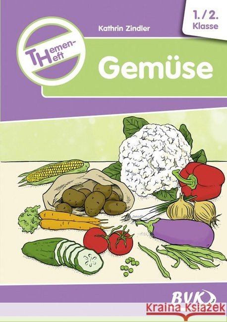 Themenheft Gemüse : 1./2. Klasse Zindler, Kathrin 9783867409209