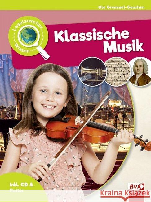 Leselauscher Wissen: Klassische Musik Gremmel-Geuchen, Ute 9783867409445 BVK Buch Verlag Kempen