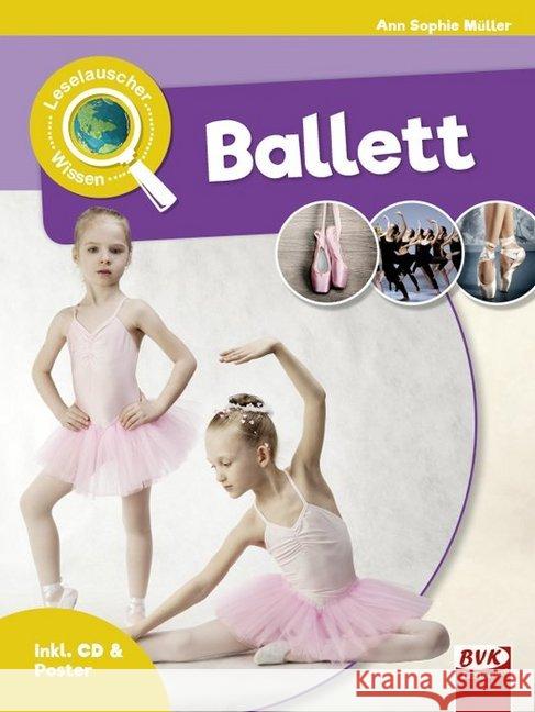 Leselauscher Wissen: Ballett  (inkl. CD) Müller, Ann Sophie 9783867409476 BVK Buch Verlag Kempen