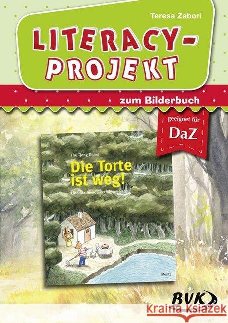 Literacy-Projekt zum Bilderbuch: Die Torte ist weg! : geeignet für DaZ Zabori, Teresa 9783867409650 BVK Buch Verlag Kempen