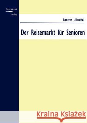 Der Reisemarkt für Senioren Lilienthal, Andreas 9783867410250 Europ Ischer Hochschulverlag Gmbh & Co. Kg