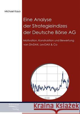 Analyse der Strategieindizes der Deutsche Börse AG Kaya, Michael 9783867410342 Europ Ischer Hochschulverlag Gmbh & Co. Kg