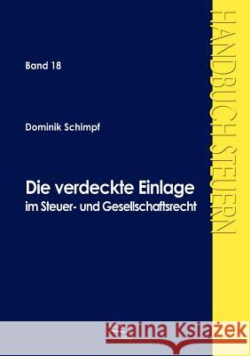 Die verdeckte Einlage im Gesellschafts- und Steuerrecht Schimpf, Dominik 9783867410403