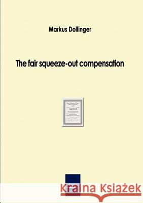 The fair squeeze-out compensation Dollinger, Markus 9783867410588 Europ Ischer Hochschulverlag Gmbh & Co. Kg