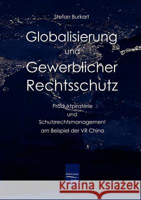 Globalisierung und gewerblicher Rechtsschutz Burkart, Stefan 9783867411240 Europäischer Hochschulverlag